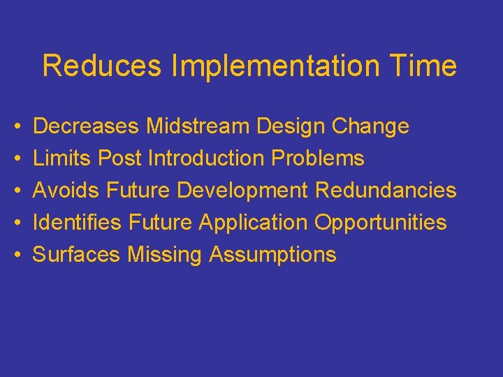 Reduces Implementation Time • • • Decreases Midstream Design Change Limits Post Introduction Problems