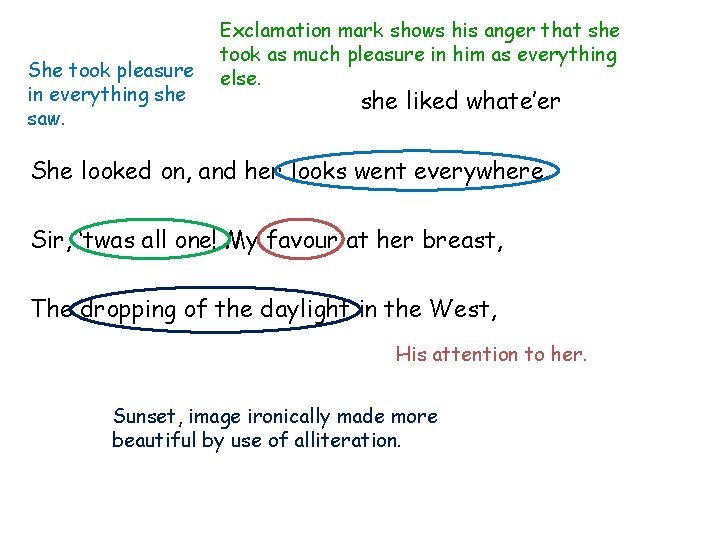 She took pleasure in everything she saw. Exclamation mark shows his anger that she