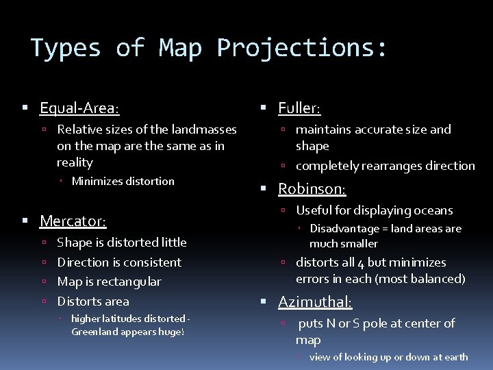 Types of Map Projections: Equal-Area: Relative sizes of the landmasses on the map are