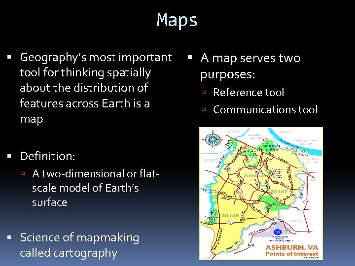 Maps Geography’s most important tool for thinking spatially about the distribution of features across