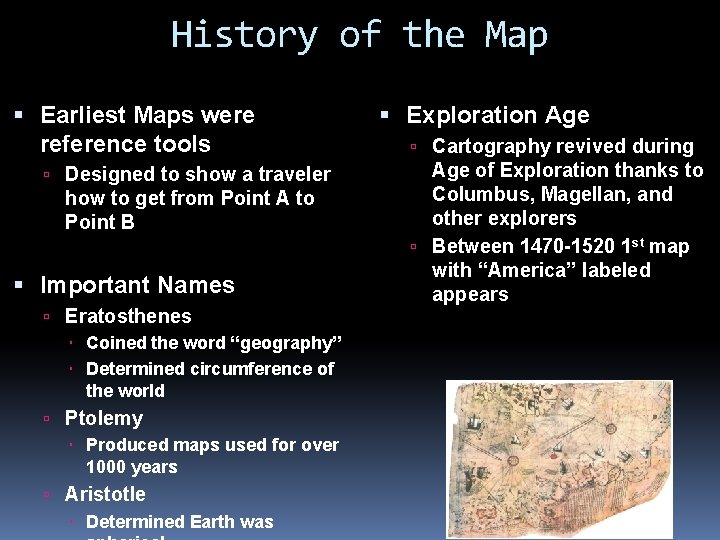 History of the Map Earliest Maps were reference tools Designed to show a traveler