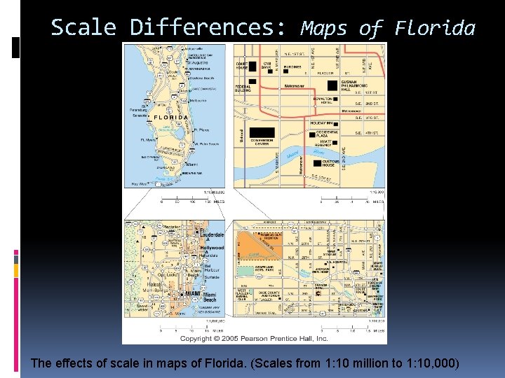 Scale Differences: Maps of Florida The effects of scale in maps of Florida. (Scales