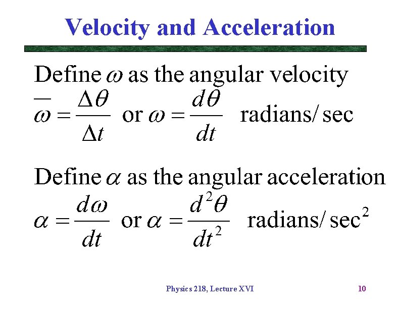 Velocity and Acceleration Physics 218, Lecture XVI 10 