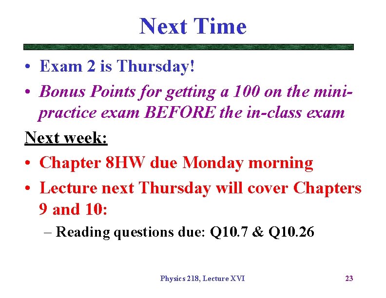 Next Time • Exam 2 is Thursday! • Bonus Points for getting a 100