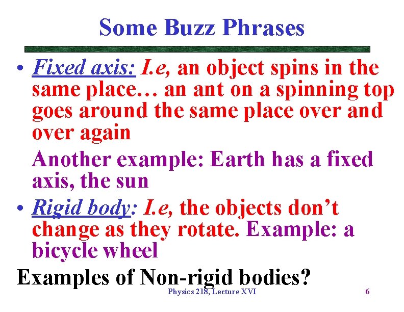 Some Buzz Phrases • Fixed axis: I. e, an object spins in the same