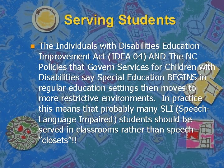 Serving Students n The Individuals with Disabilities Education Improvement Act (IDEA 04) AND The