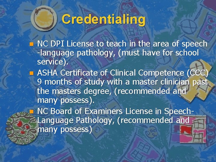 Credentialing n n n NC DPI License to teach in the area of speech