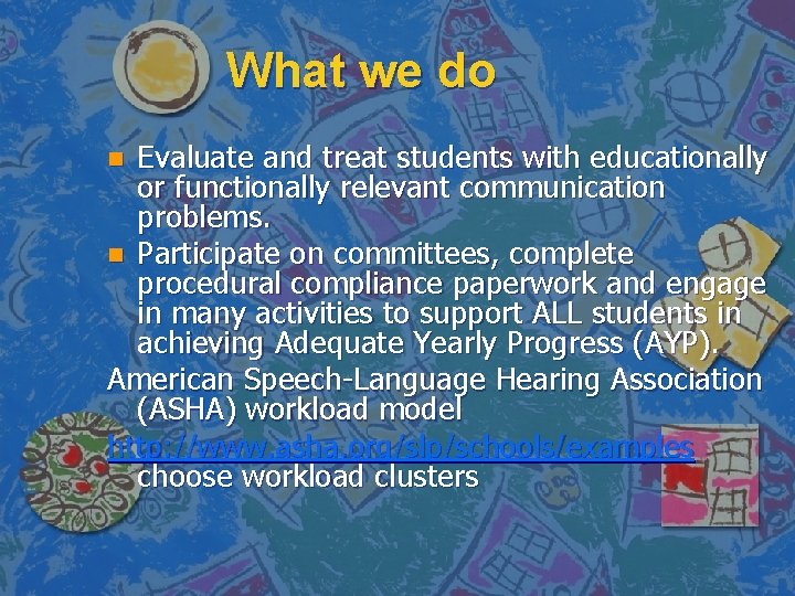 What we do Evaluate and treat students with educationally or functionally relevant communication problems.