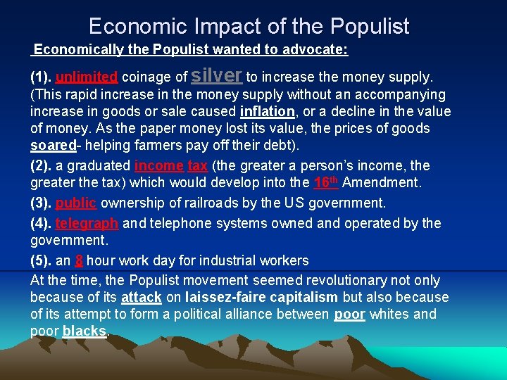 Economic Impact of the Populist Economically the Populist wanted to advocate: (1). unlimited coinage