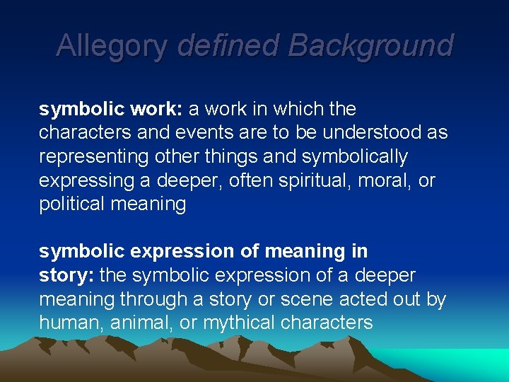 Allegory defined Background symbolic work: a work in which the characters and events are