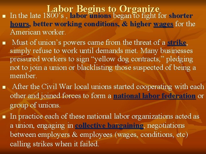 n n Labor Begins to Organize In the late 1800’s , labor unions began
