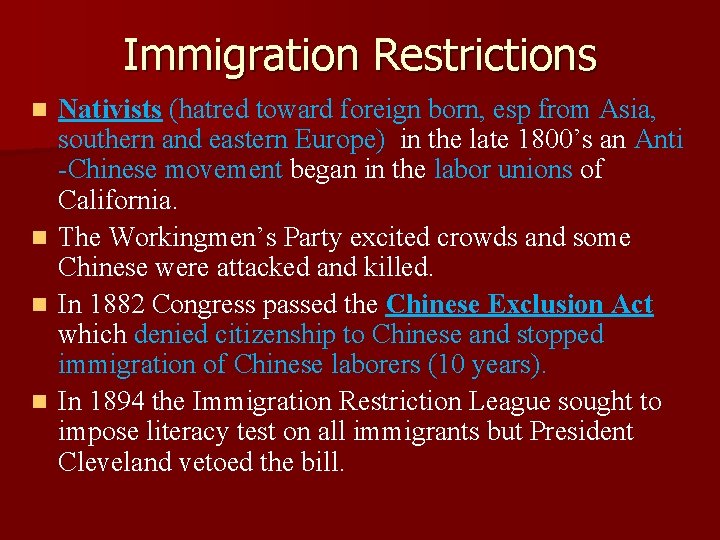Immigration Restrictions Nativists (hatred toward foreign born, esp from Asia, southern and eastern Europe)