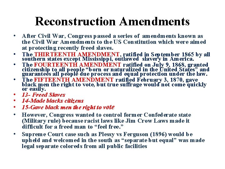 Reconstruction Amendments • After Civil War, Congress passed a series of amendments known as