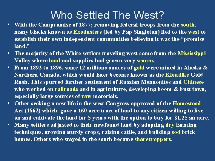 Who Settled The West? • With the Compromise of 1877; removing federal troops from