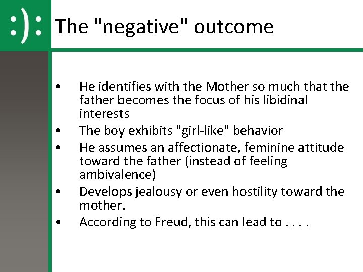 The "negative" outcome • • • He identifies with the Mother so much that