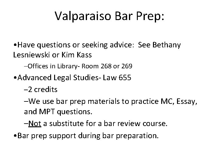 Valparaiso Bar Prep: • Have questions or seeking advice: See Bethany Lesniewski or Kim