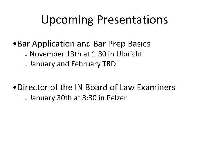 Upcoming Presentations • Bar Application and Bar Prep Basics – – November 13 th