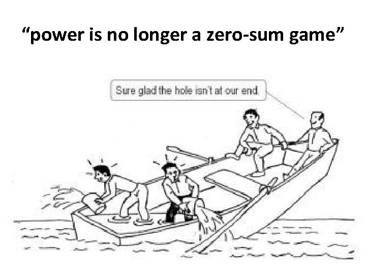 “power is no longer a zero-sum game” 