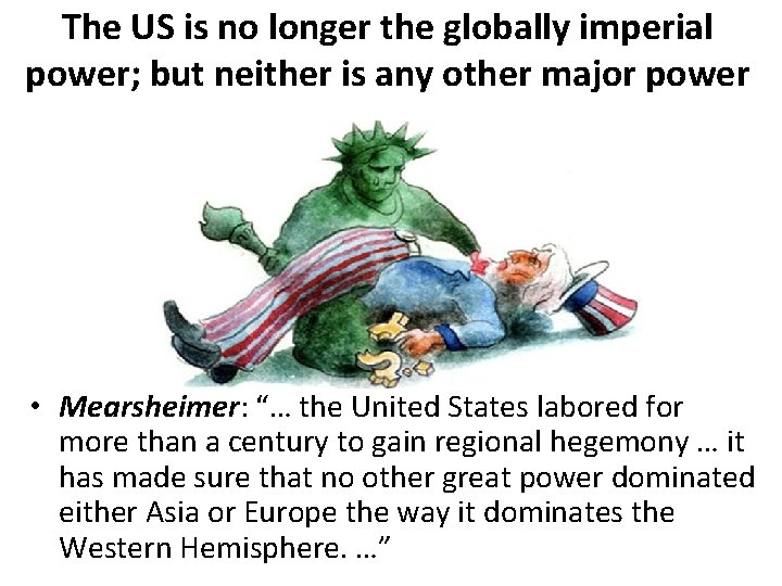 The US is no longer the globally imperial power; but neither is any other