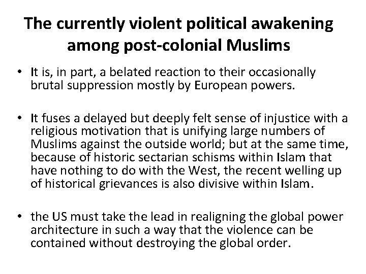 The currently violent political awakening among post-colonial Muslims • It is, in part, a