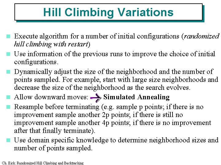 Hill Climbing Variations n n n Execute algorithm for a number of initial configurations