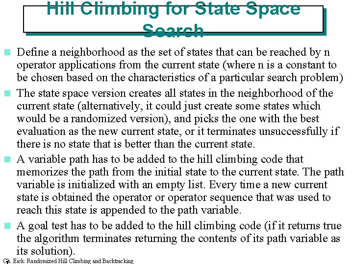 Hill Climbing for State Space Search Define a neighborhood as the set of states