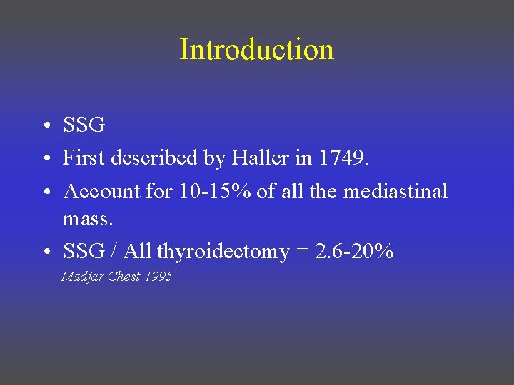 Introduction • SSG • First described by Haller in 1749. • Account for 10