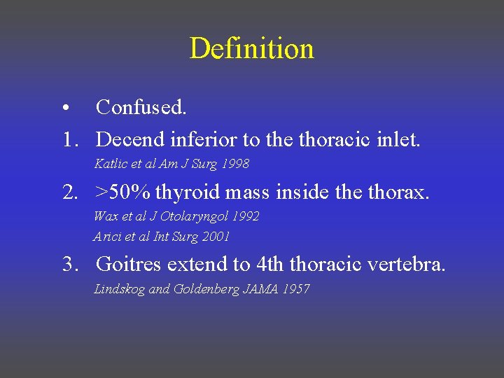Definition • Confused. 1. Decend inferior to the thoracic inlet. Katlic et al Am