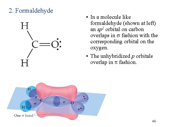 2. Formaldehyde • In a molecule like formaldehyde (shown at left) an sp 2
