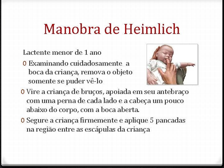 Manobra de Heimlich Lactente menor de 1 ano 0 Examinando cuidadosamente a boca da