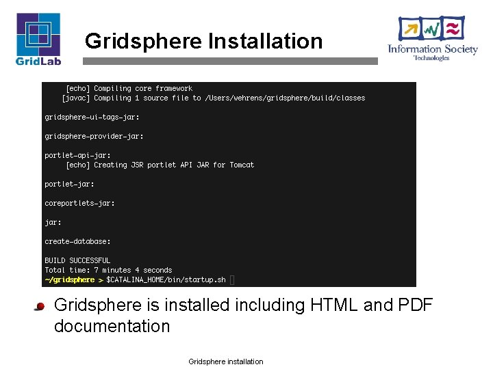 Gridsphere Installation Gridsphere is installed including HTML and PDF documentation Gridsphere installation 