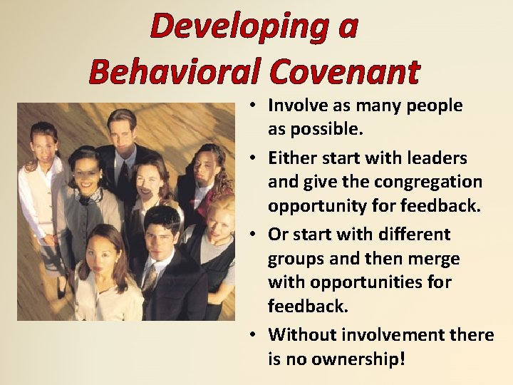Developing a Behavioral Covenant • Involve as many people as possible. • Either start Developing a Behavioral Covenant • Involve as many people as possible. • Either start