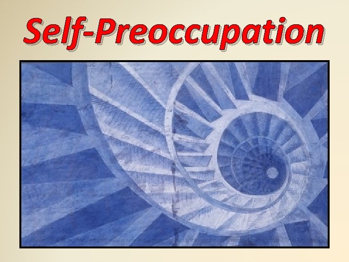 Self-Preoccupation Self-Preoccupation