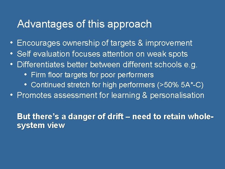 Advantages of this approach • Encourages ownership of targets & improvement • Self evaluation