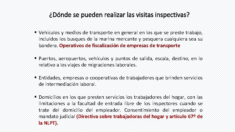 ¿Dónde se pueden realizar las visitas inspectivas? § Vehículos y medios de transporte en