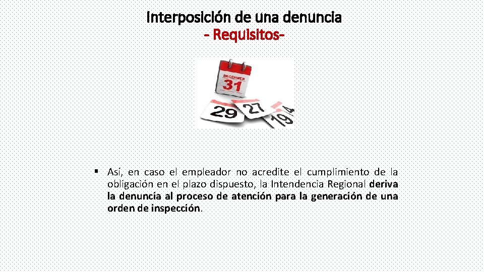 Interposición de una denuncia - Requisitos- § Así, en caso el empleador no acredite