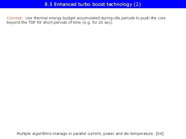8. 5 Enhanced turbo boost technology (2) Concept: Use thermal energy budget accumulated during
