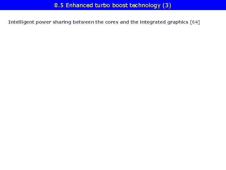 8. 5 Enhanced turbo boost technology (3) Intelligent power sharing between the cores and