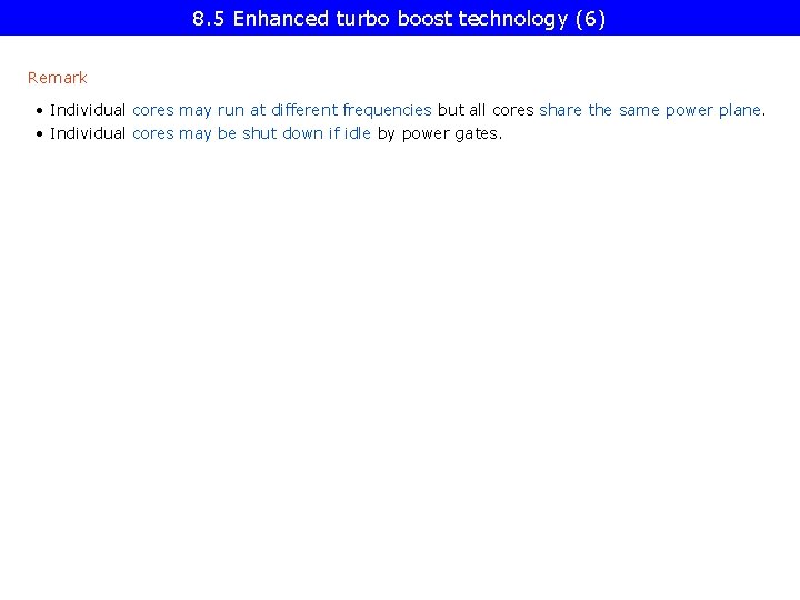 8. 5 Enhanced turbo boost technology (6) Remark • Individual cores may run at