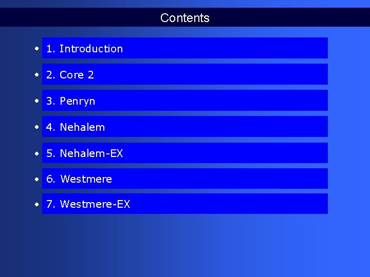 Contents • 1. Introduction • 2. Core 2 • 3. Penryn • 4. Nehalem