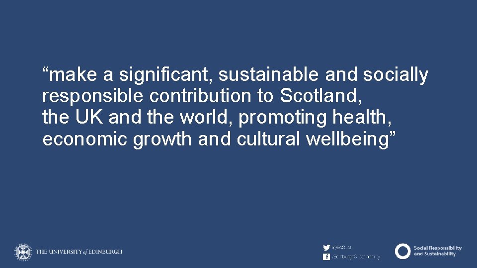 “make a significant, sustainable and socially responsible contribution to Scotland, the UK and the
