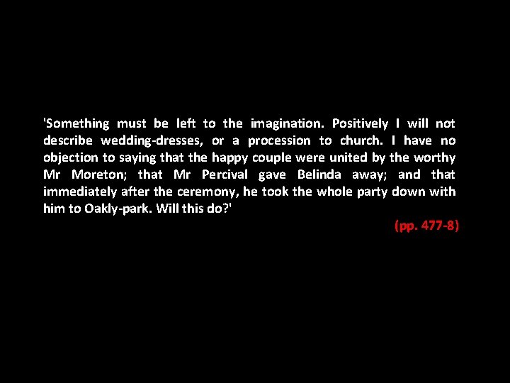 'Something must be left to the imagination. Positively I will not describe wedding-dresses, or