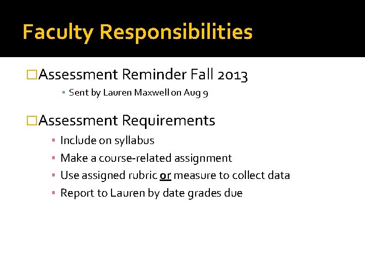 Faculty Responsibilities �Assessment Reminder Fall 2013 ▪ Sent by Lauren Maxwell on Aug 9
