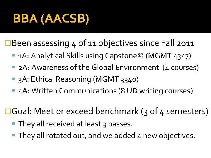 BBA (AACSB) �Been assessing 4 of 11 objectives since Fall 2011 1 A: Analytical