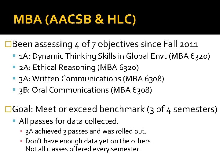 MBA (AACSB & HLC) �Been assessing 4 of 7 objectives since Fall 2011 1