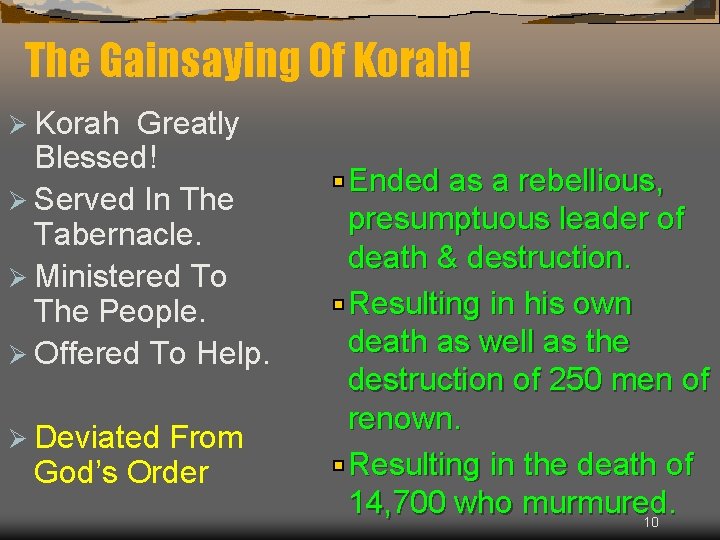 The Gainsaying Of Korah! Ø Korah Greatly Blessed! Ø Served In The Tabernacle. Ø