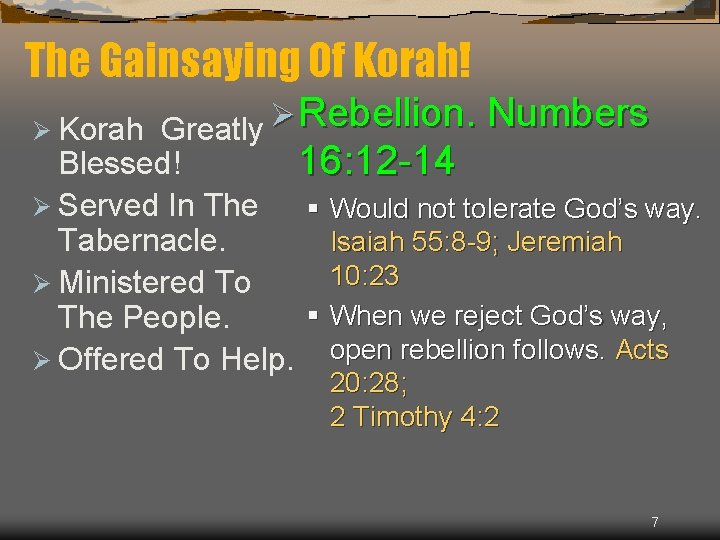 The Gainsaying Of Korah! Greatly Ø Rebellion. Numbers Blessed! 16: 12 -14 Ø Served