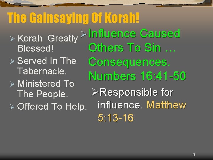 The Gainsaying Of Korah! Greatly Ø Influence Caused Blessed! Others To Sin … Ø