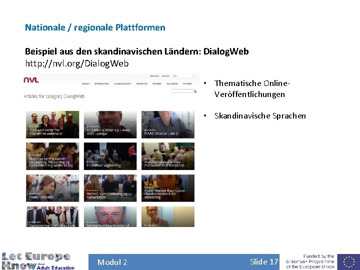 Nationale / regionale Plattformen Beispiel aus den skandinavischen Ländern: Dialog. Web http: //nvl. org/Dialog.