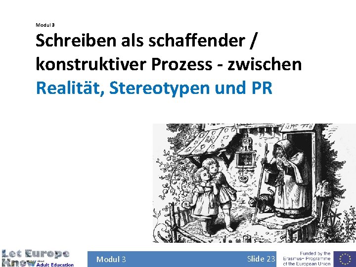 Modul 3 Schreiben als schaffender / konstruktiver Prozess - zwischen Realität, Stereotypen und PR